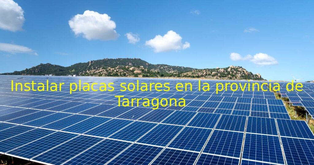 instalar-placas-solares-en-la-provincia-de-tarragona